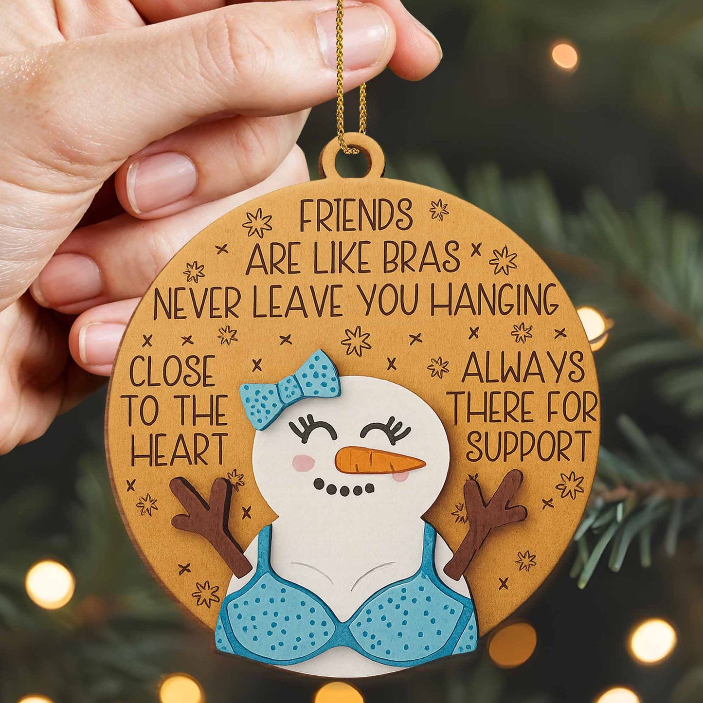 Friends Are Like Bras, Always There For Support Snowman Ornament