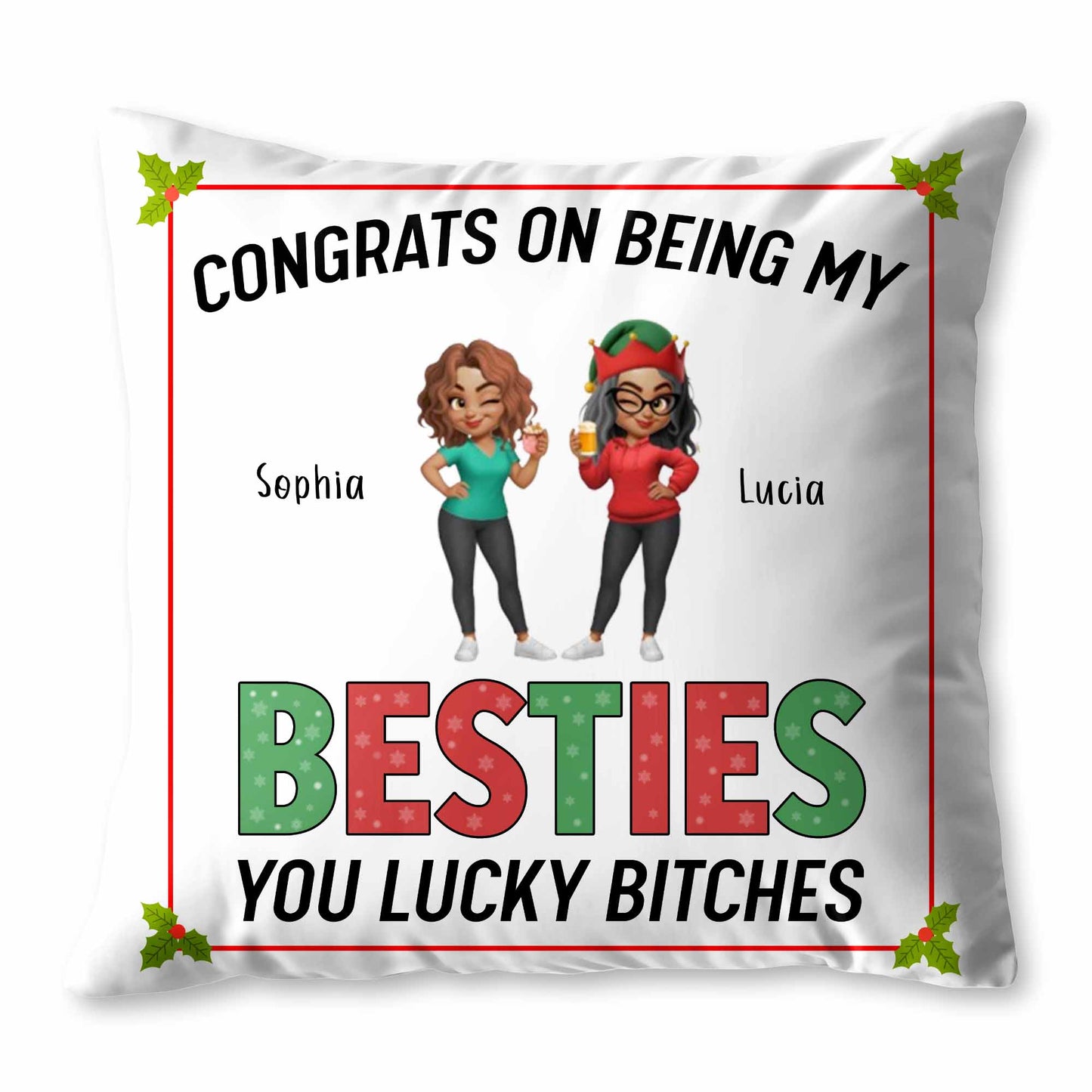 Congrats On Being My Besties, Christmas Holly Pillow - Personalized Custom Pillow, Insert Included - BST338_PLW