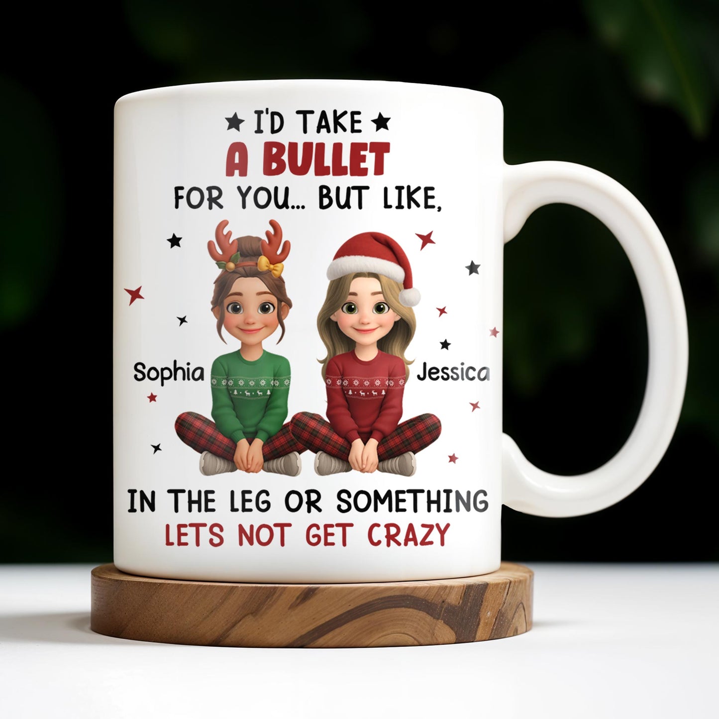 I'd Take A Bullet For You, But Let's Not Get Crazy, Christmas Theme