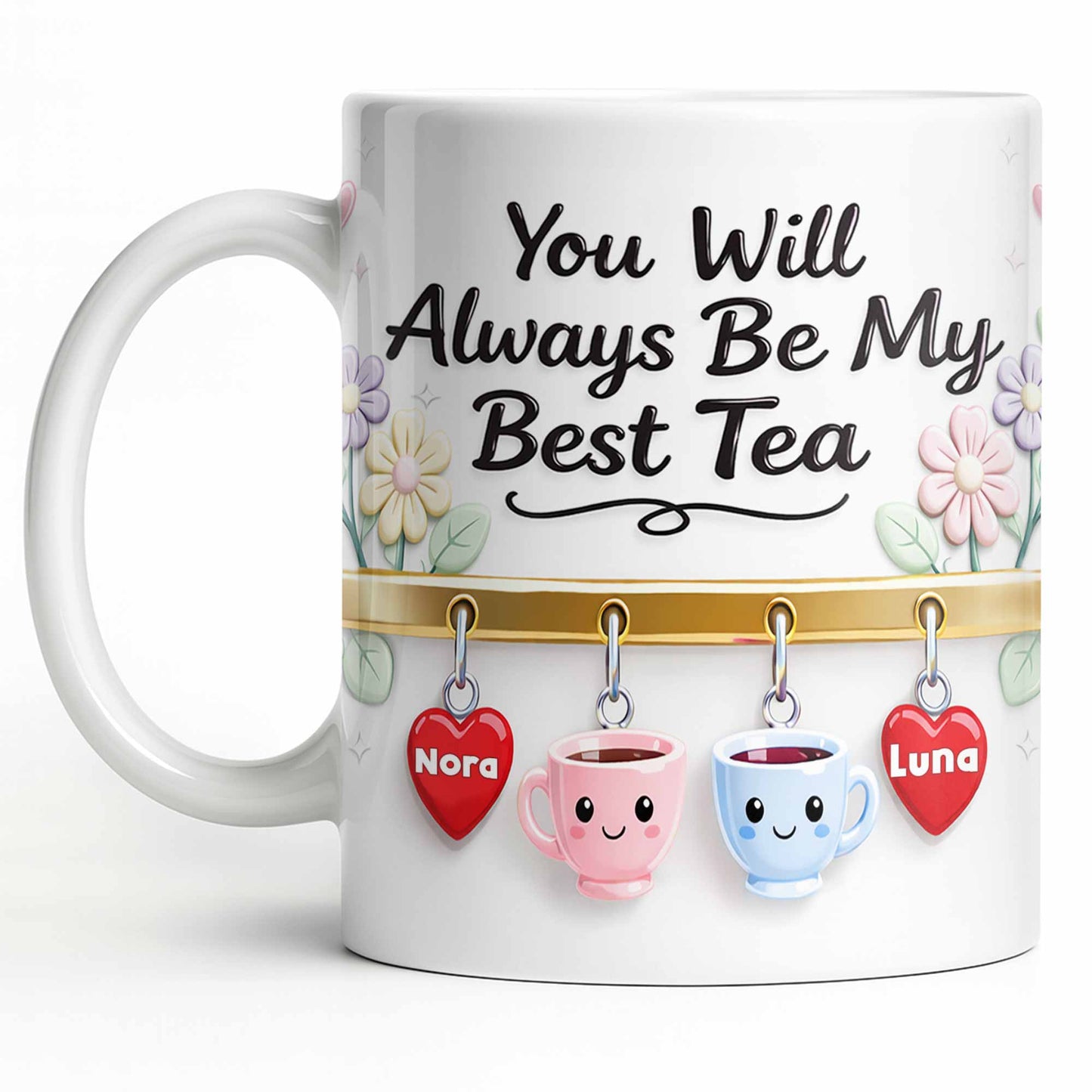 You Will Always Be My Best Tea With Cute Cups And Flowers