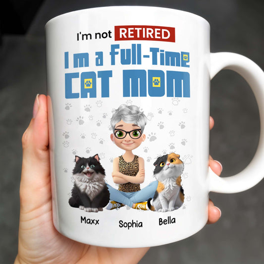 I'm Not Retired I'm A Full-Time Cat Mom
