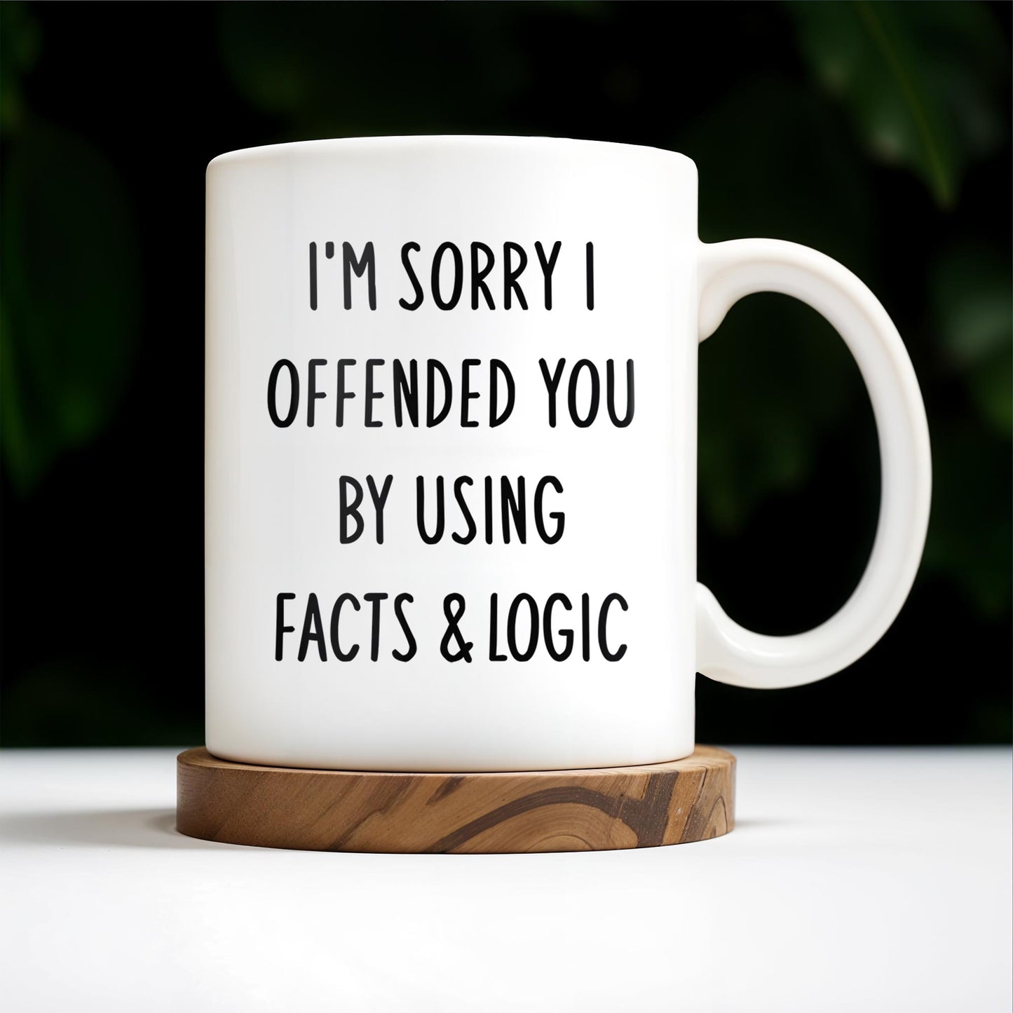 I'm Sorry I Offended You Using Facts & Logic Mug