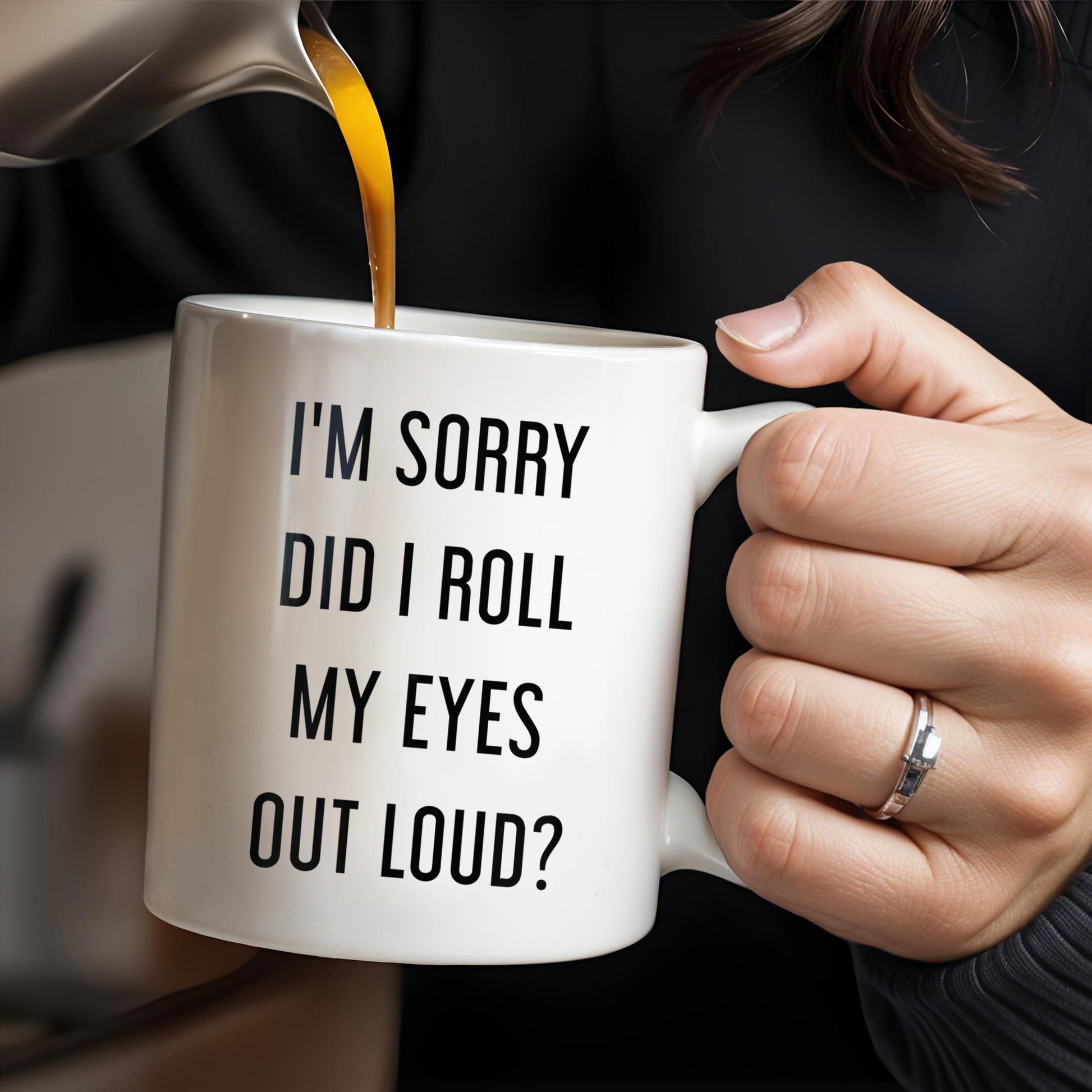 I'm Sorry Did I Roll My Eyes Out Loud Humorous Quote Mug