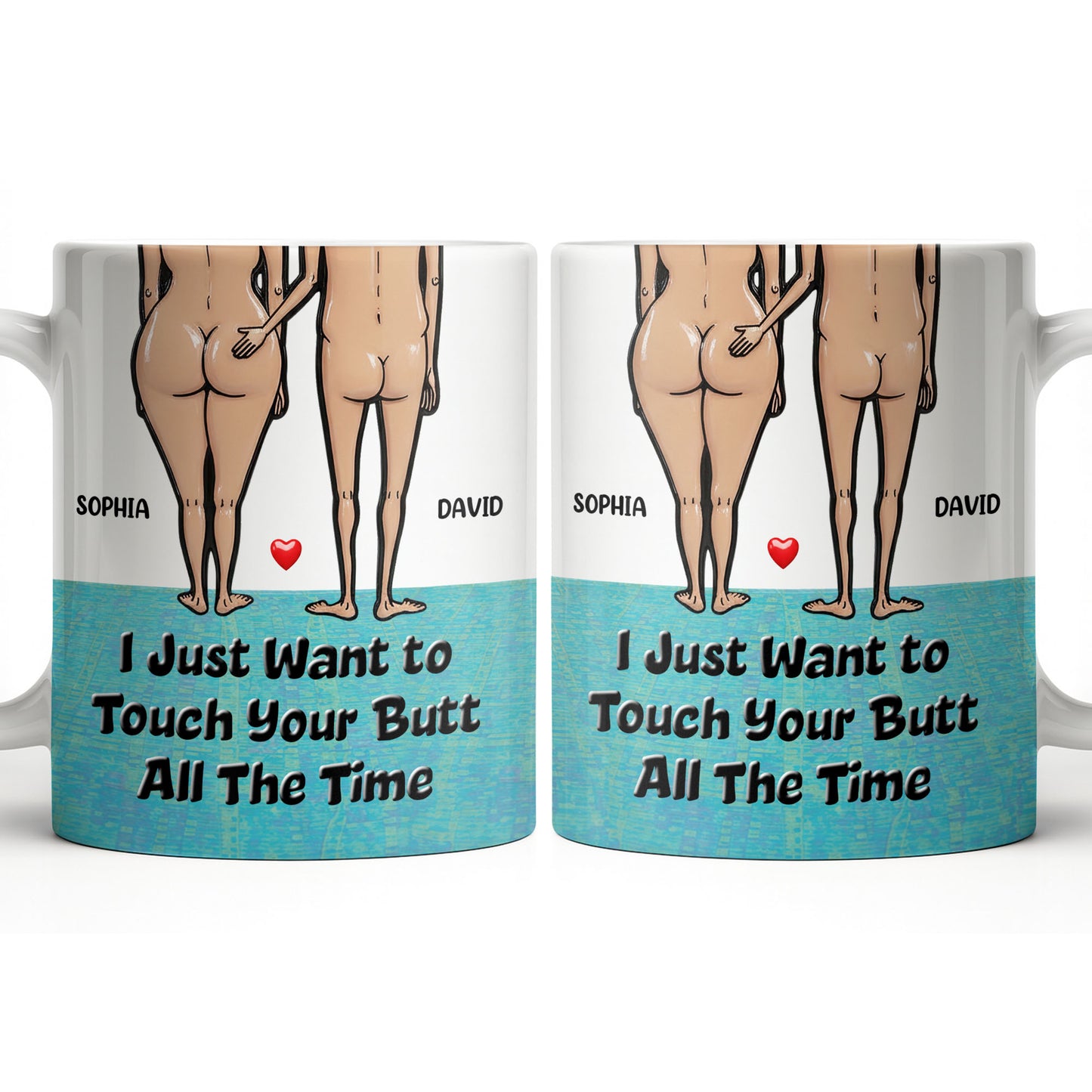 I Just Want To Touch Your Butt All The Time, Couple and Heart Design