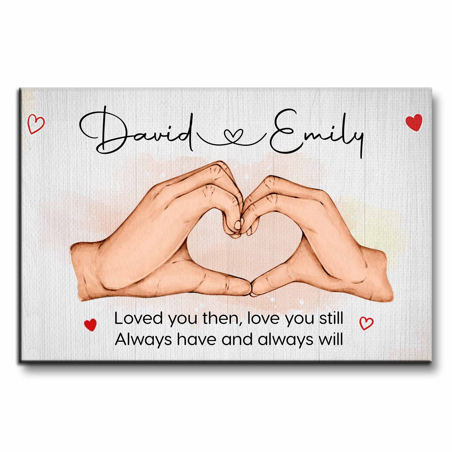 Loved You Then Love You Still, Hand Gestures Heart - Personalized Custom Horizontal Poster - CPL495_HPOS