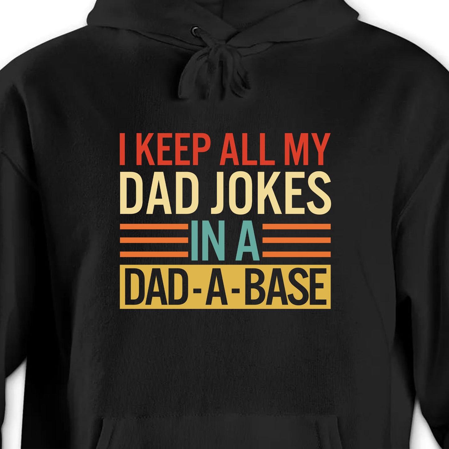 I Keep All My Dad Jokes In A Dad-A-Base