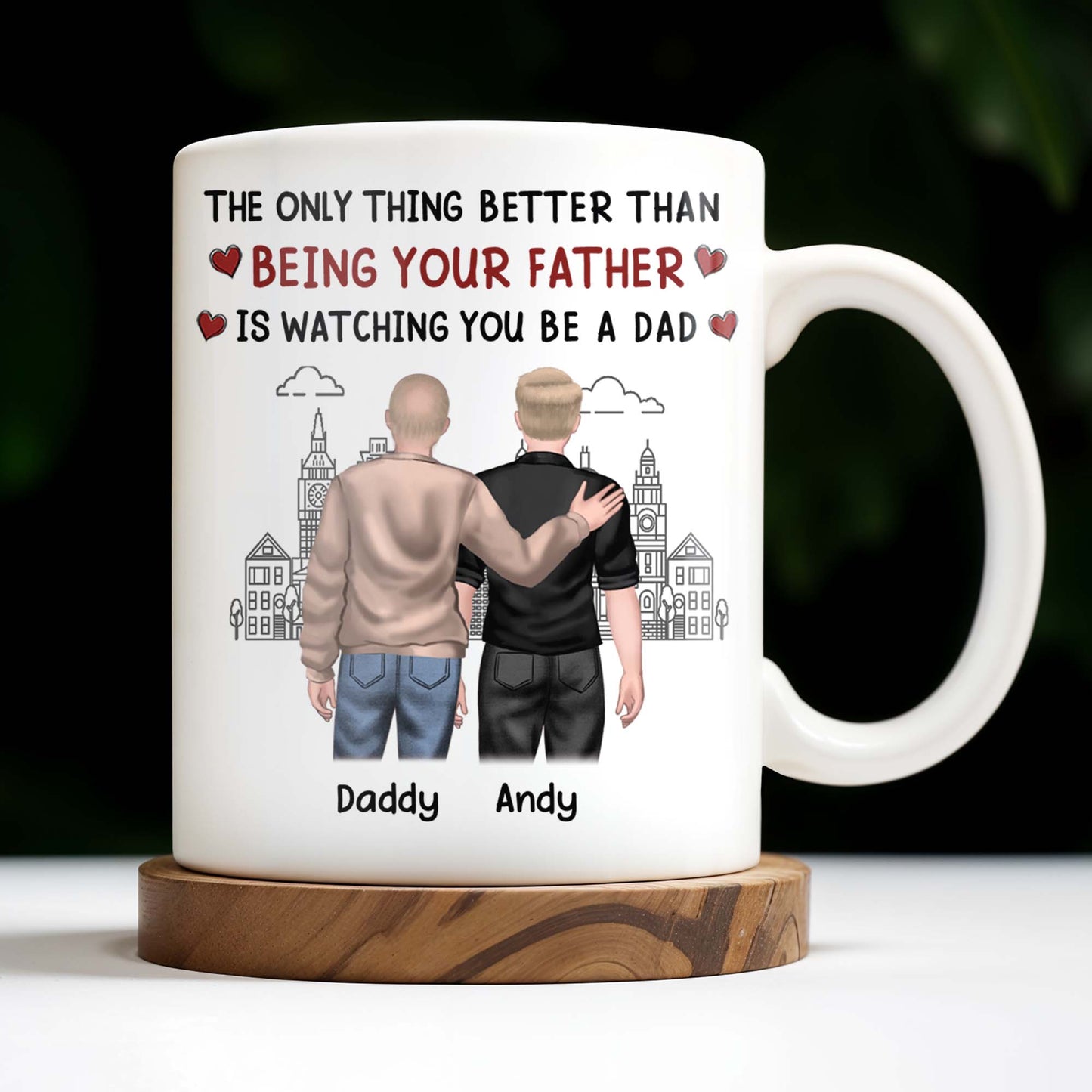 The Only Thing Better Than Being Your Father Is Watching You Be A Dad, Two Men and Cityscape