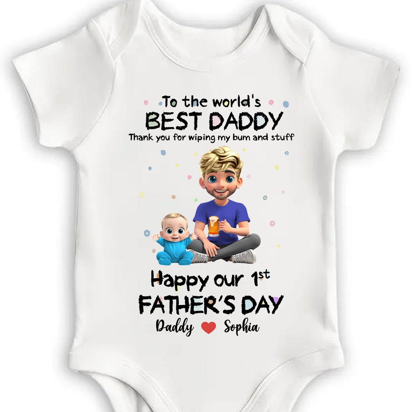 To The World's Best Daddy Thank You For Wiping My Bum And Stuff, Baby And Father