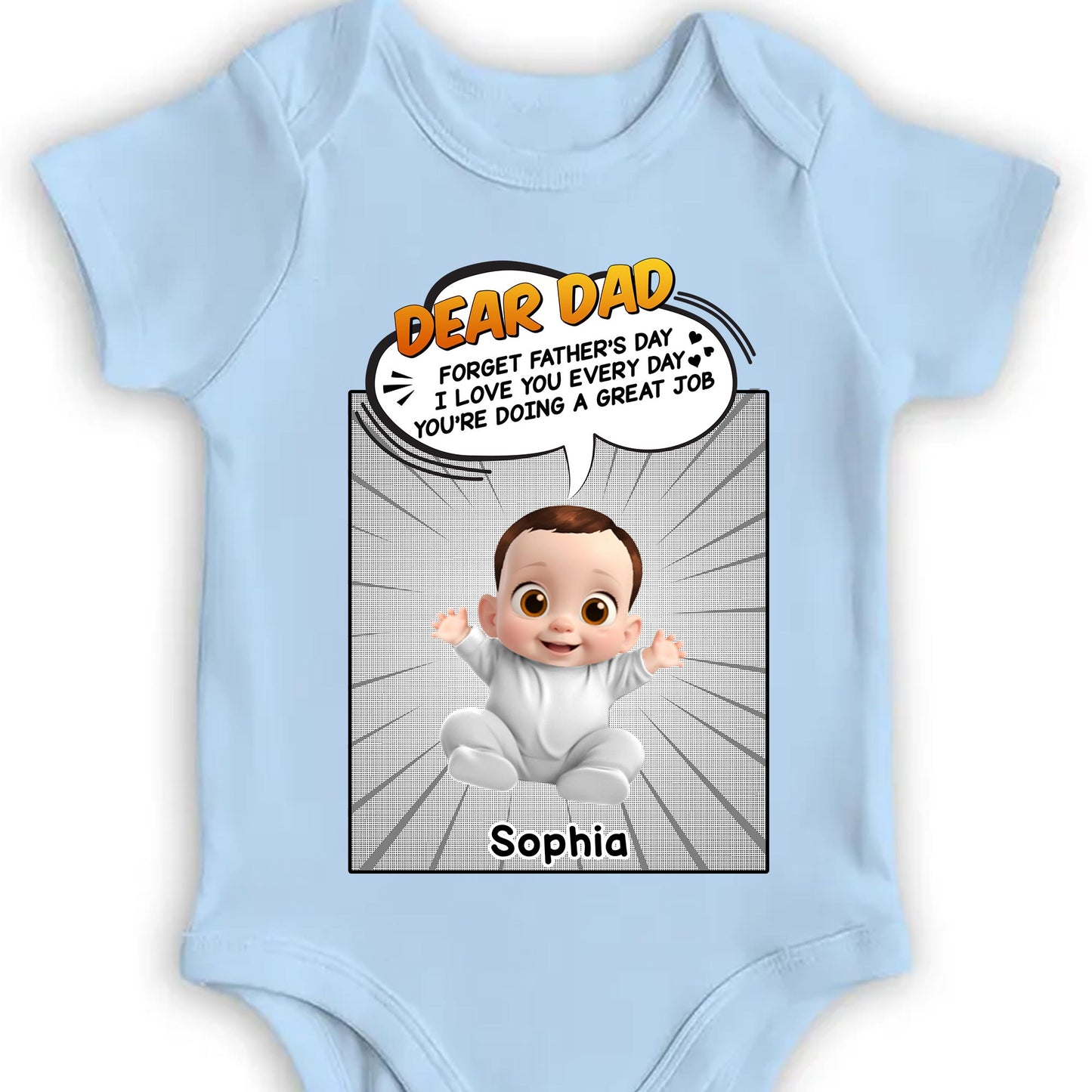 Dear Dad, Forget Father's Day, I Love You Every Day, Baby And Comic Speech Bubble