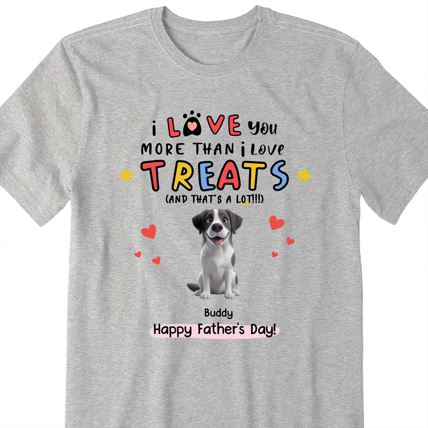 I Love You More Than I Love Treats, Dog and Hearts