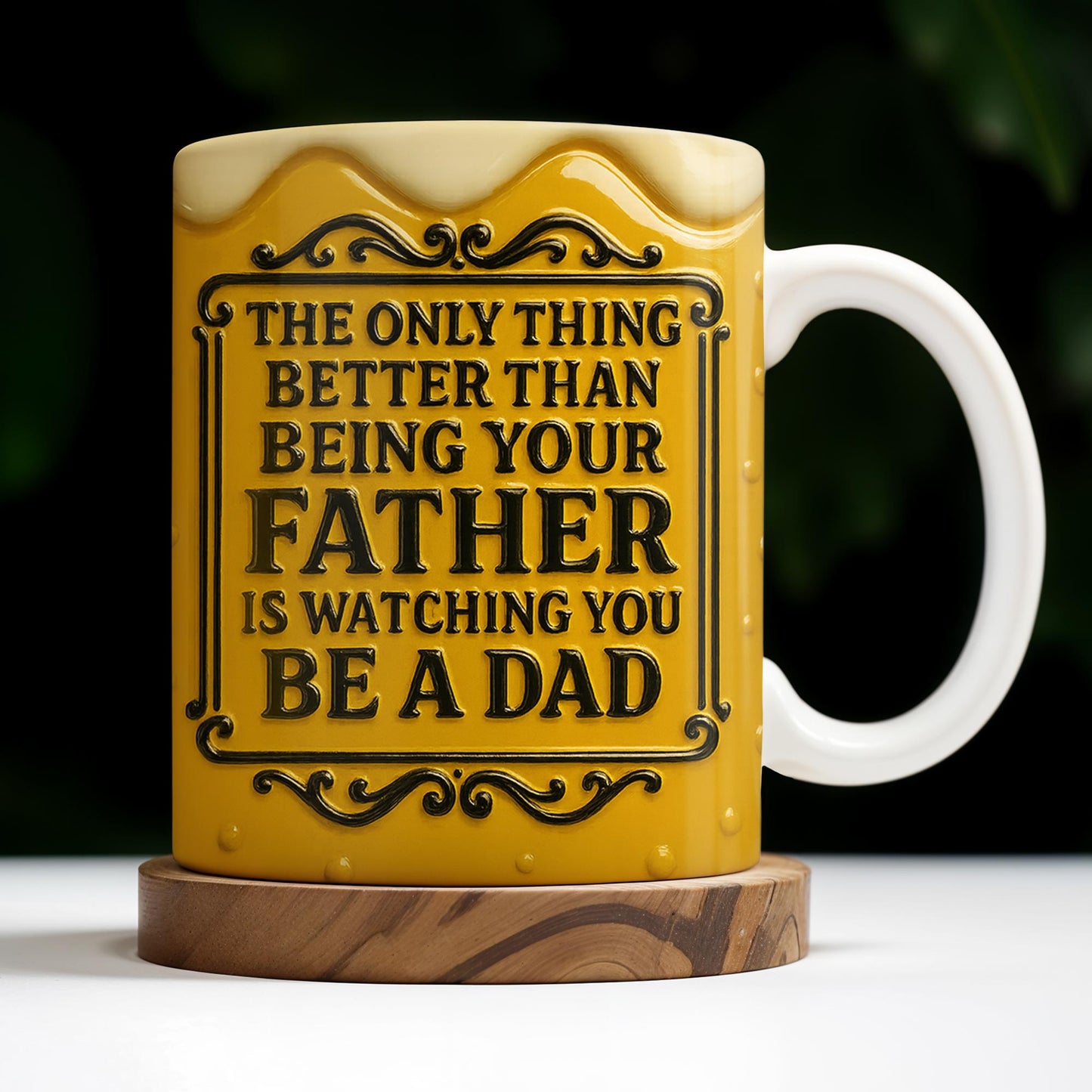 The Only Thing Better Than Being Your Father Is Watching You Be A Dad, Beer Mug Design