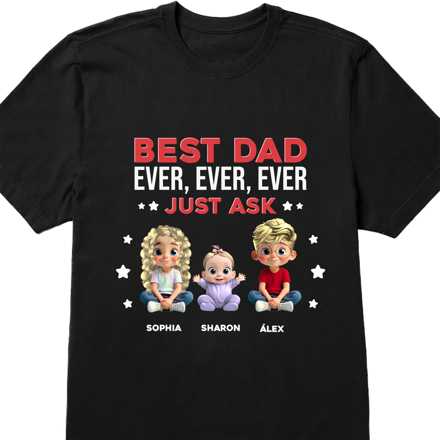 Best Dad Ever, Ever, Ever Just Ask, Cartoon Children And Stars