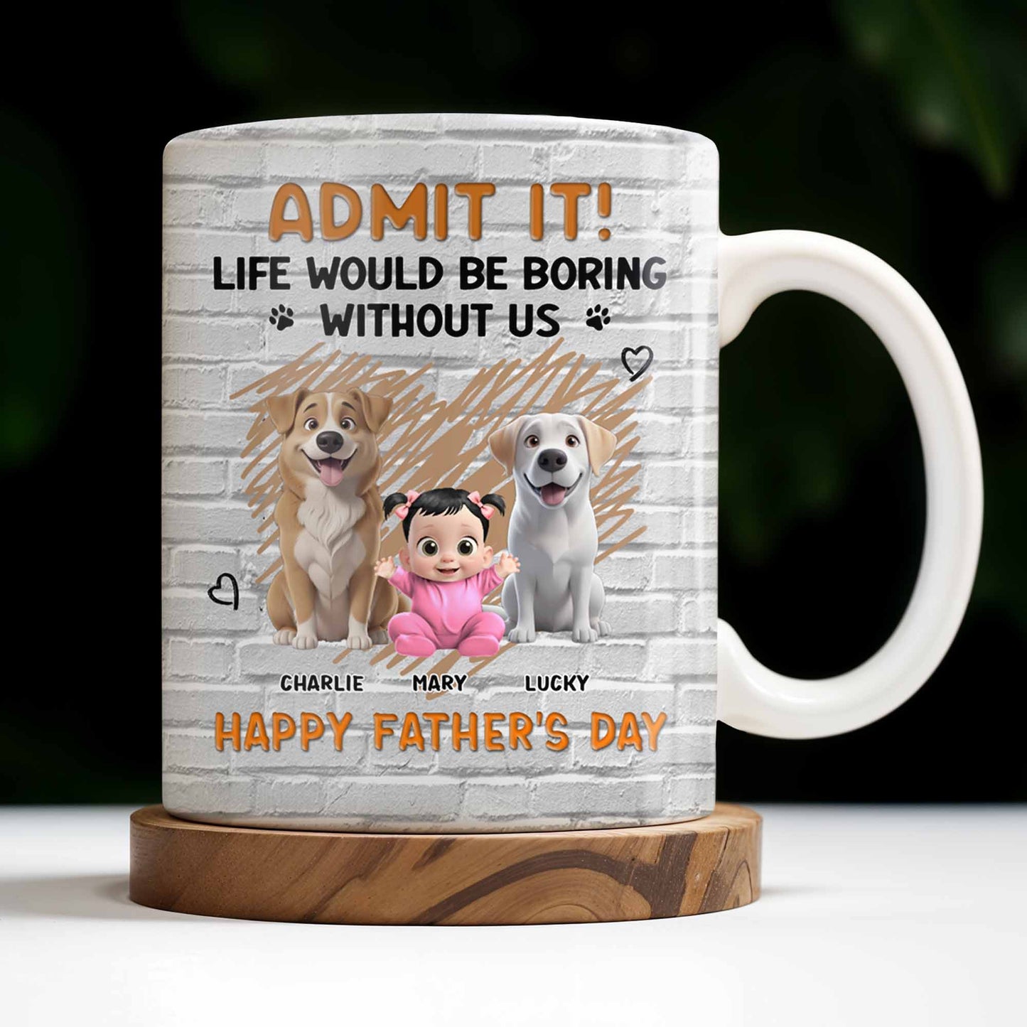 Admit It! Life Would Be Boring Without Me, Happy Father's Day, Dogs and Baby - Personalized Custom Coffee Mug - DAD164_MG