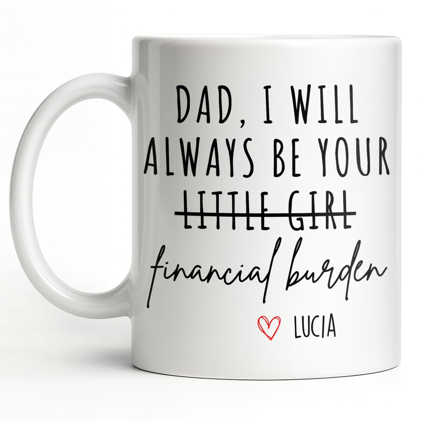 Dad I Will Always Be Your Financial Burden Heart