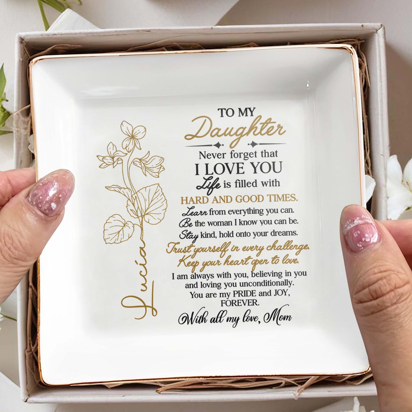 To My Daughter, Never Forget I Love You, Trust Yourself, Flower Design - Personalized Custom Jewelry Dish, Square Ceramic Dish - DAU109_SCRD