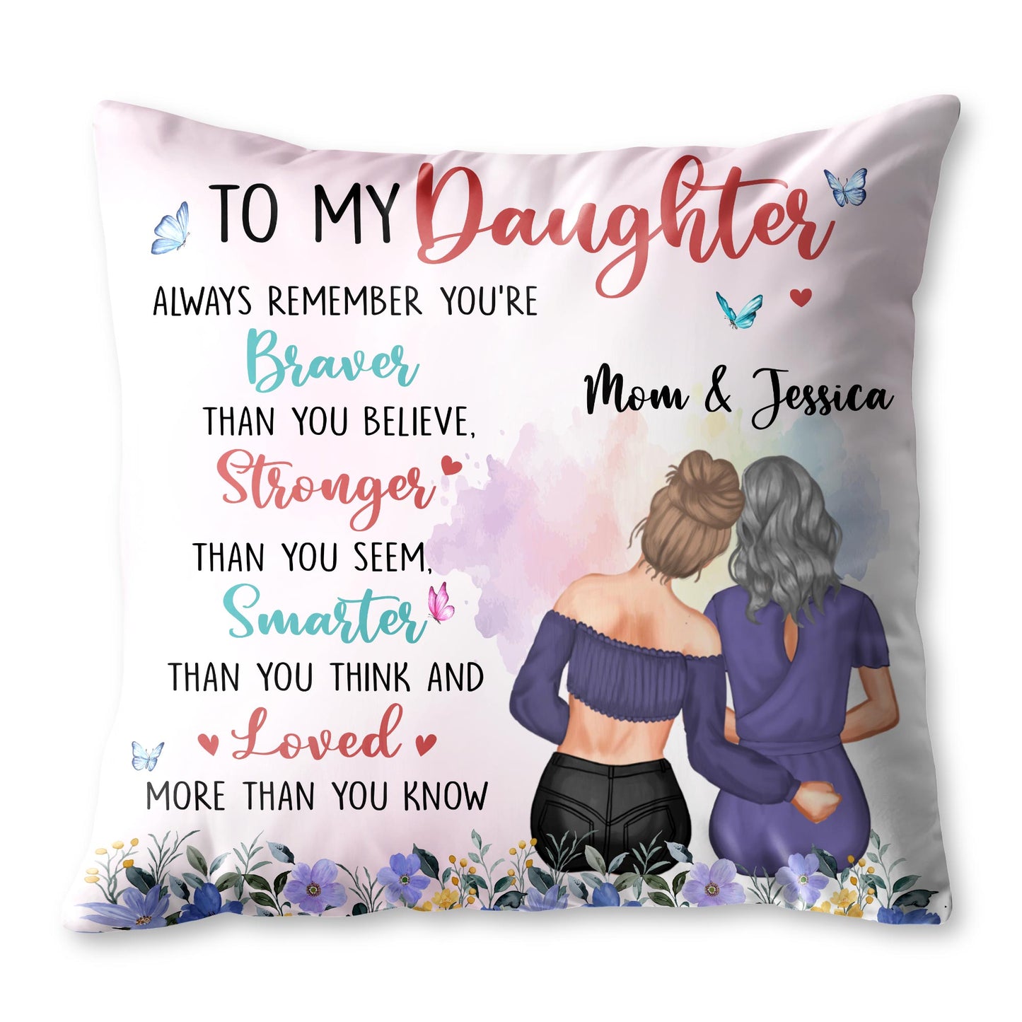 To My Daughter Braver Stronger Smarter Loved