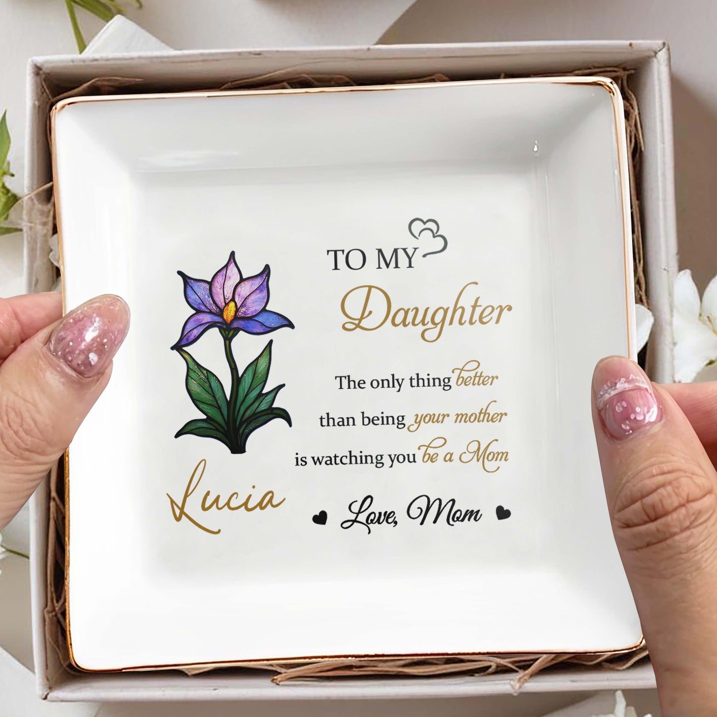 To My Daughter, The Only Thing Better Than Being Your Mother, Flower