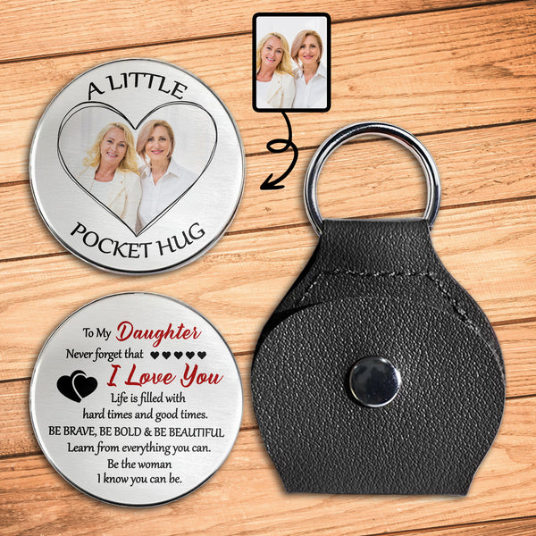 To My Daughter, Be Brave, Be Bold & Be Beautiful Keychain