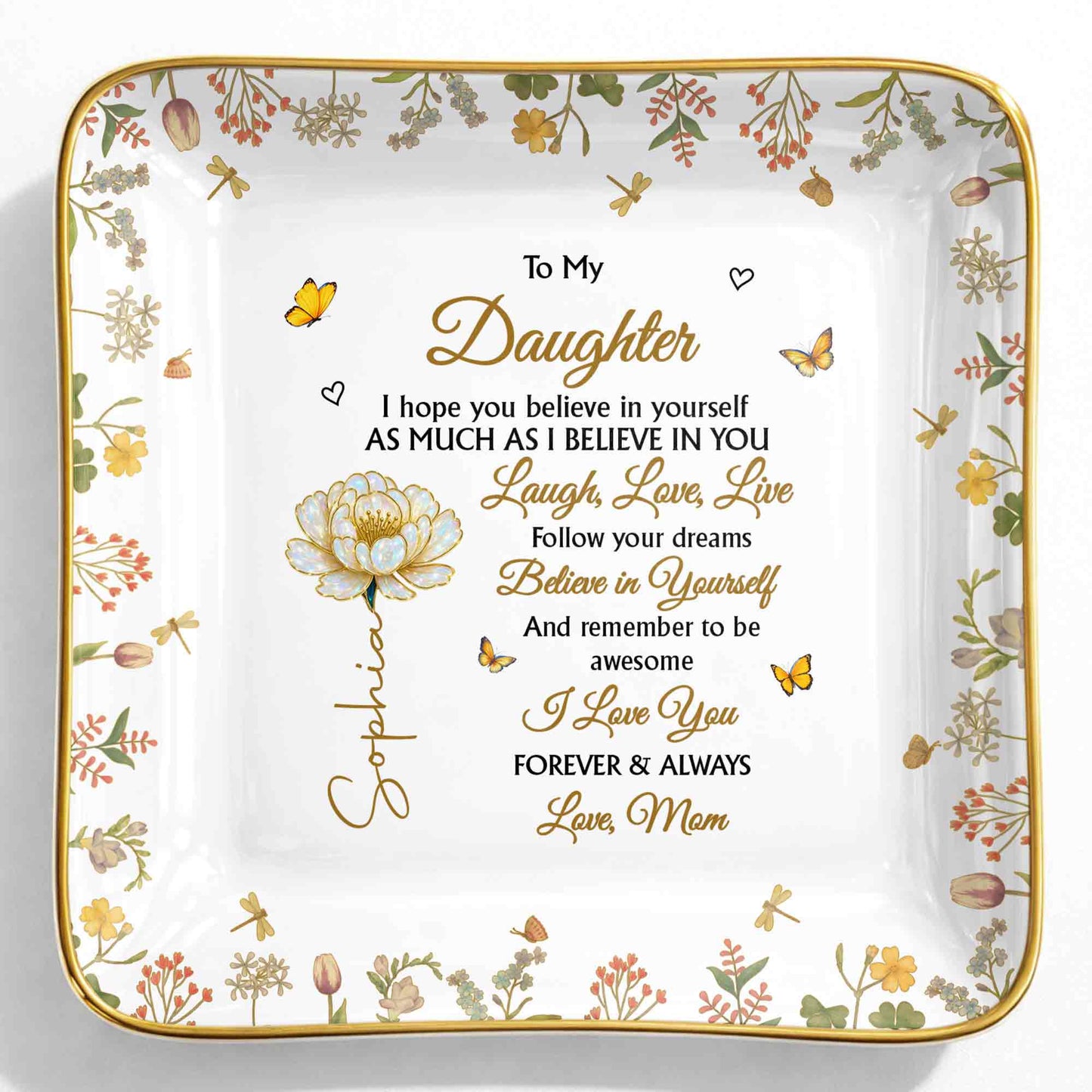 To My Daughter, Laugh, Love, Live, Flowers and Butterflies