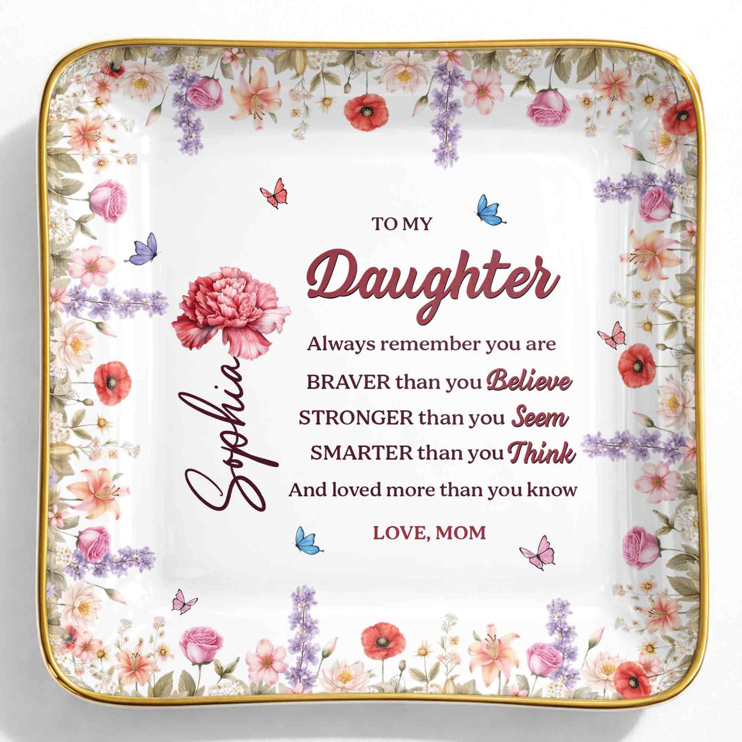 To My Daughter, Always Remember You Are Braver, Flowers