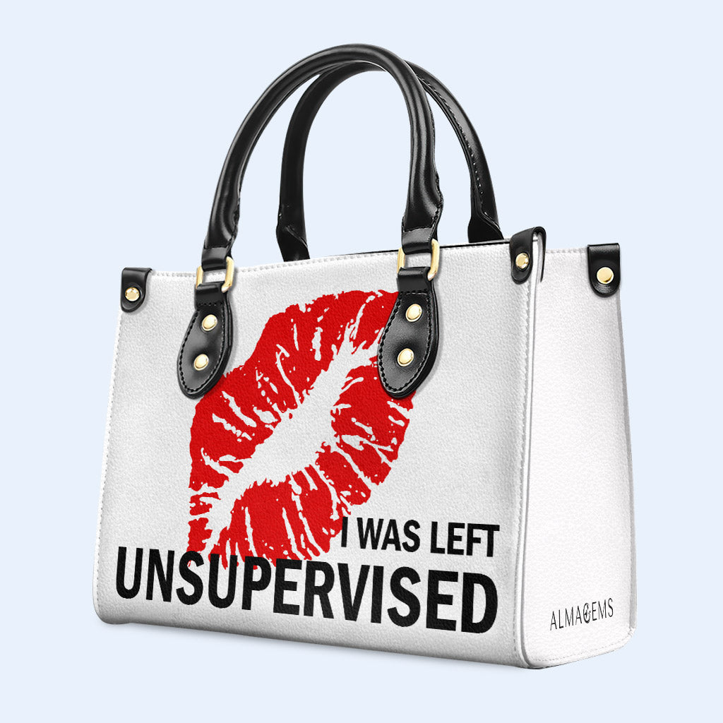 I Was Left Unsupervised - Bespoke Leather Handbag - DB32