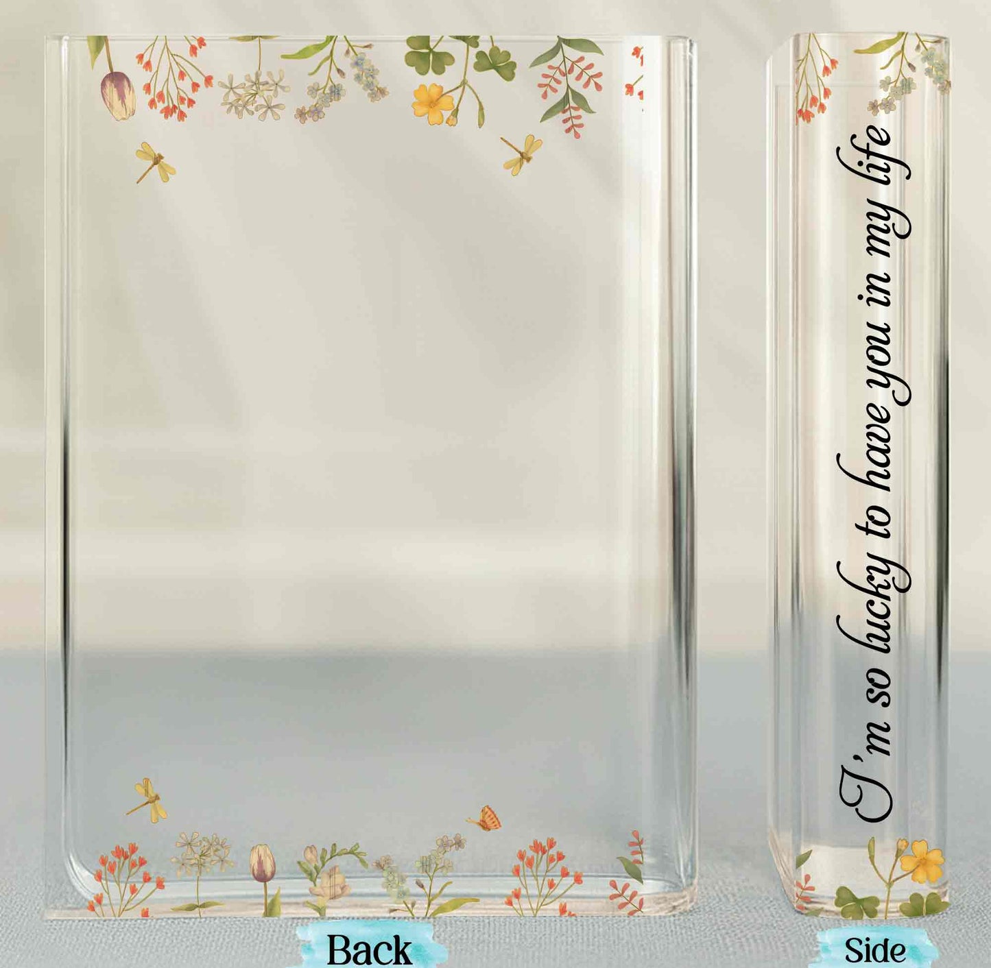 Lucky To Have You In My Life, Flowers Vase