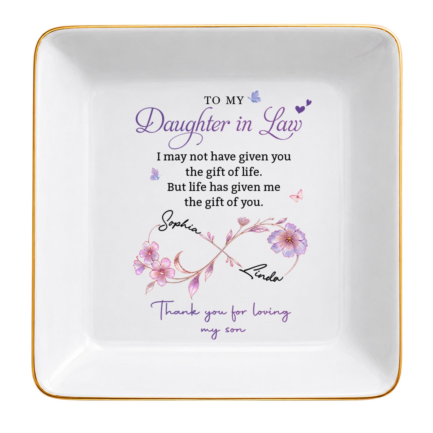 To My Daughter In Law Life Has Given Me The Gift Of You Flowers - Personalized Custom Jewelry Dish, Square Ceramic Dish - DILA309_SCRD