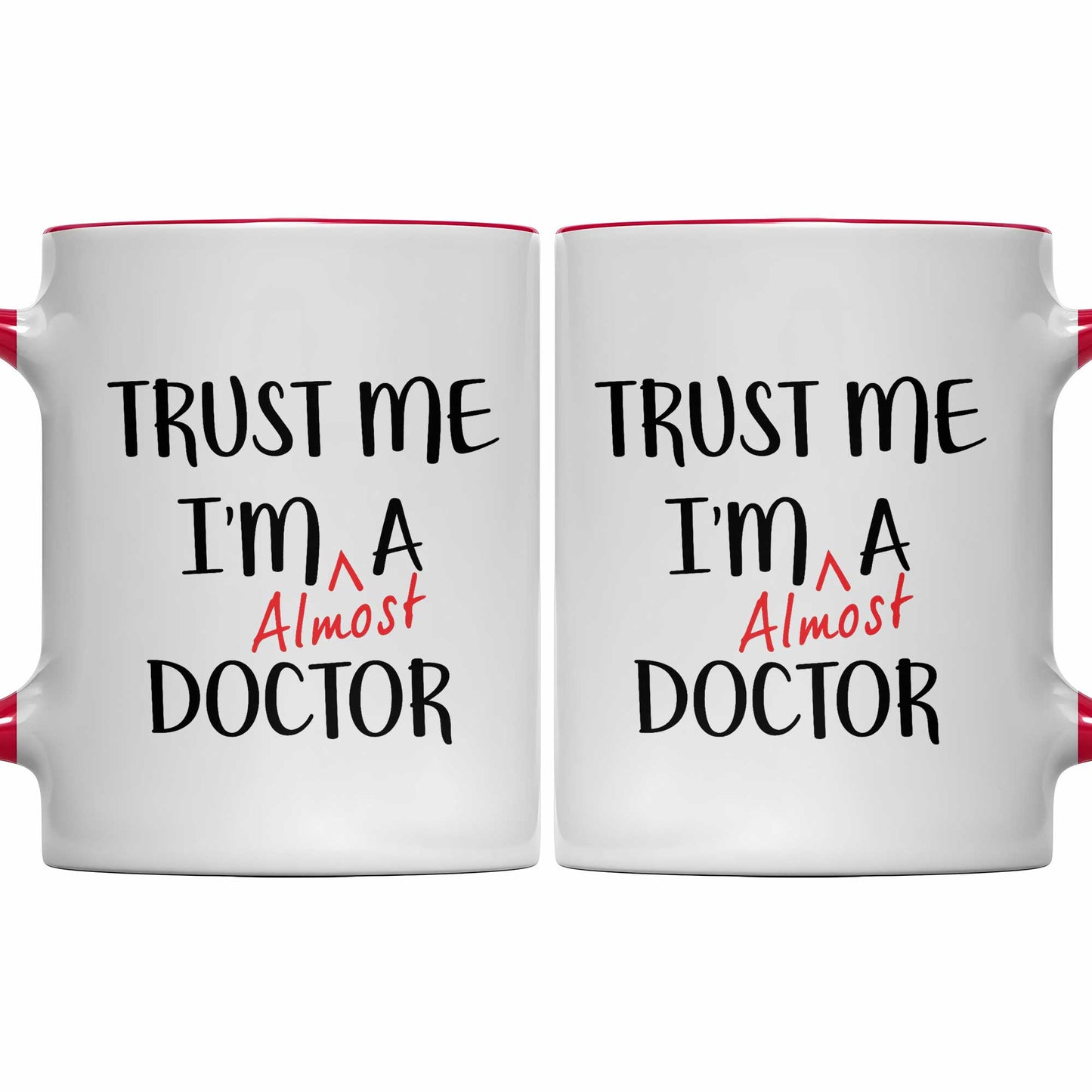 Trust Me I'm Almost A Doctor Mug