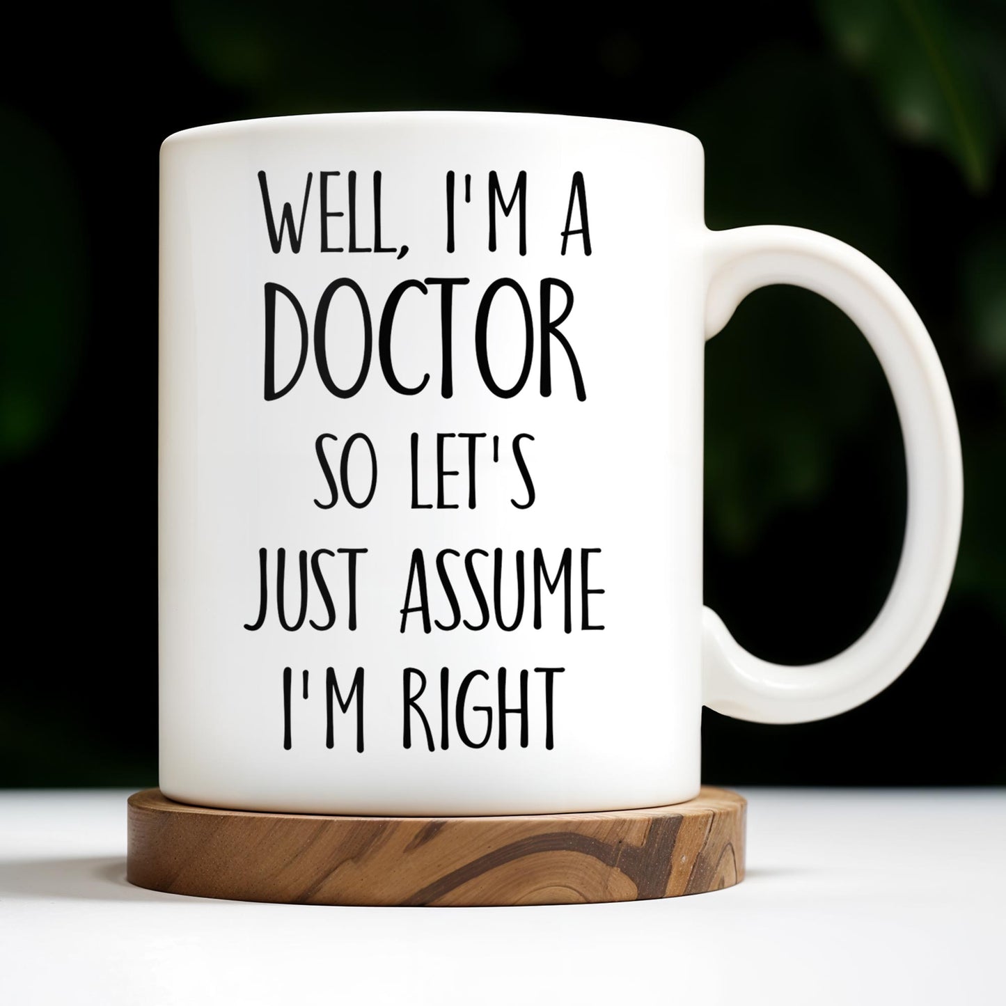 Well, I'm A Doctor So Let's Just Assume I'm Right