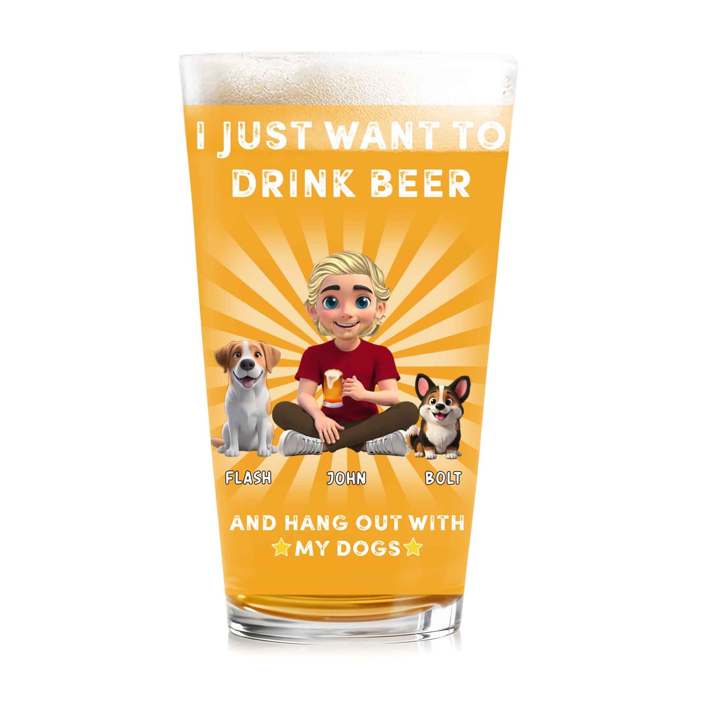 I Just Want To Drink Beer And Hang Out With My Dogs