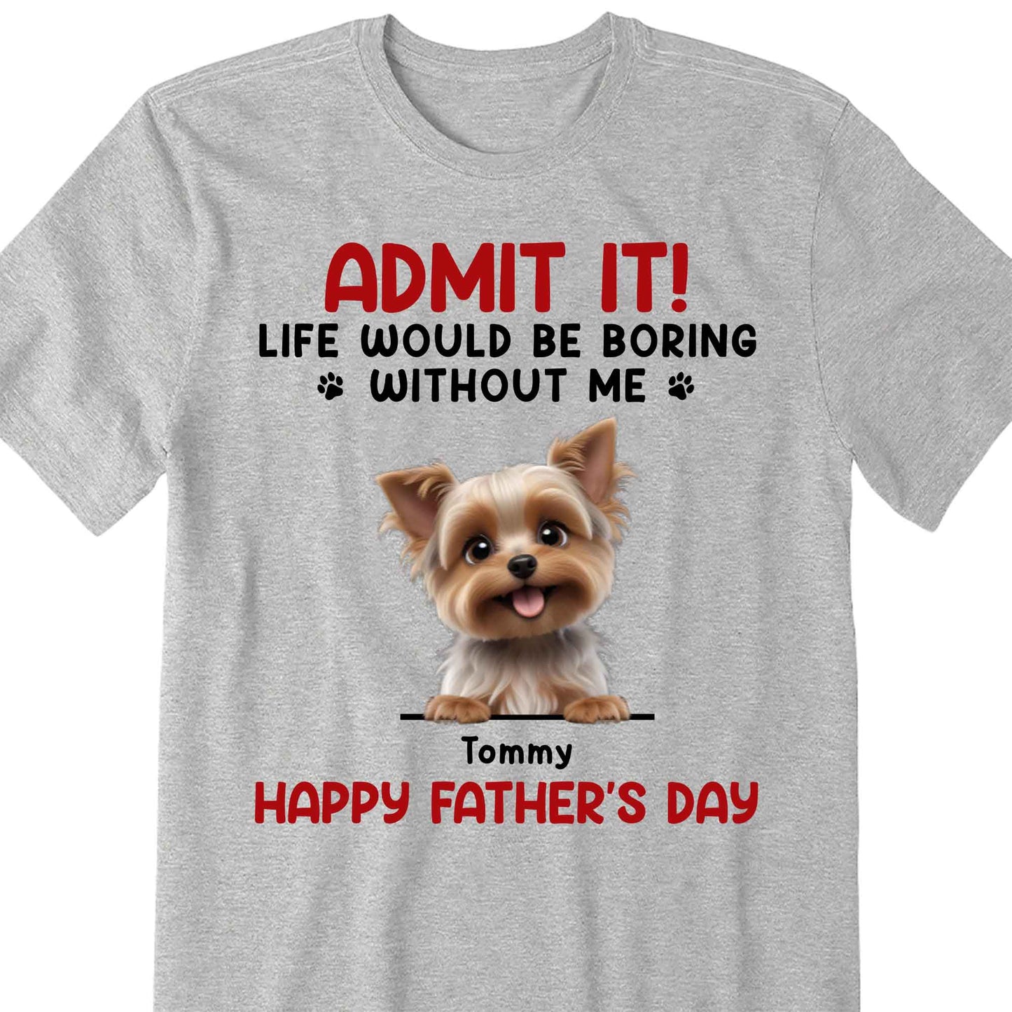 Admit It! Life Would Be Boring Without Me, Dog