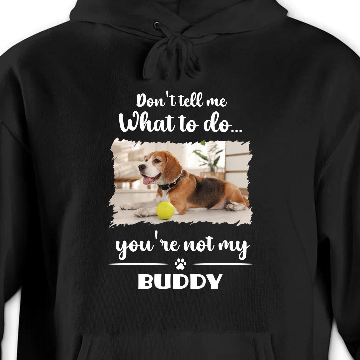 Don't Tell Me What To Do, You're Not My Buddy, Dog Design