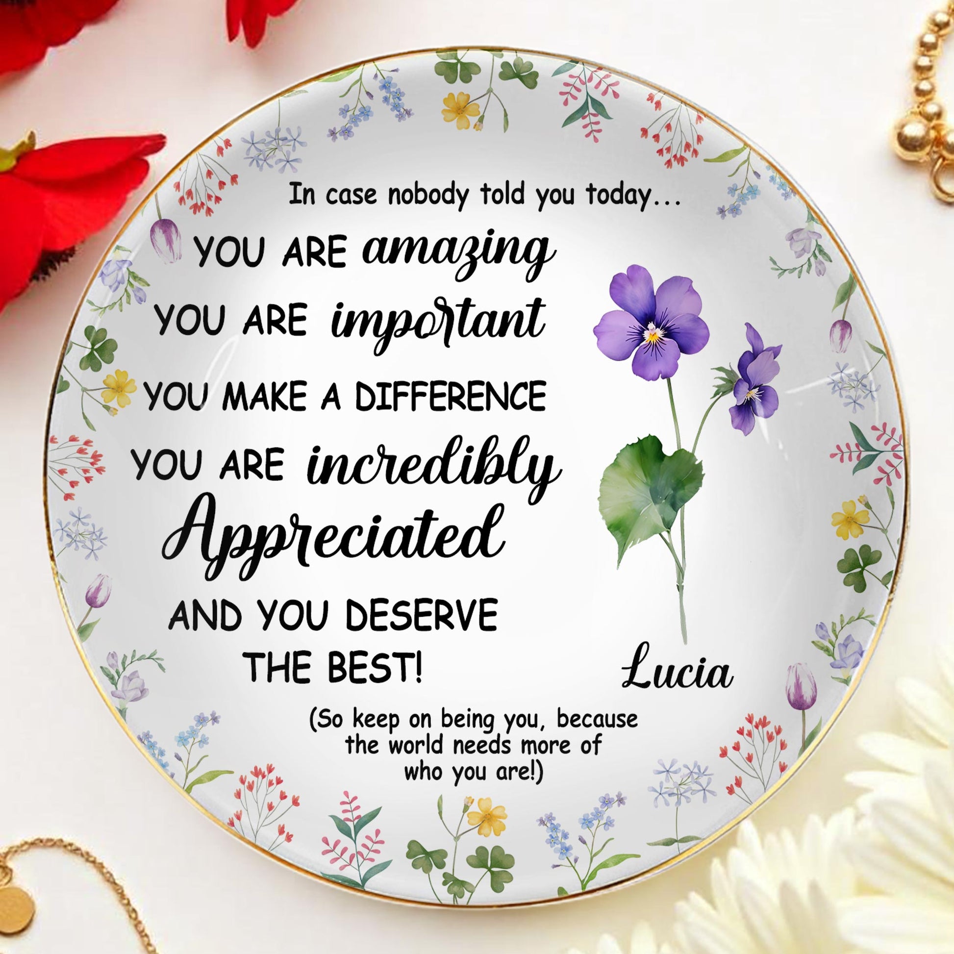 You Are Amazing, Important And Deserve The Best Floral Design