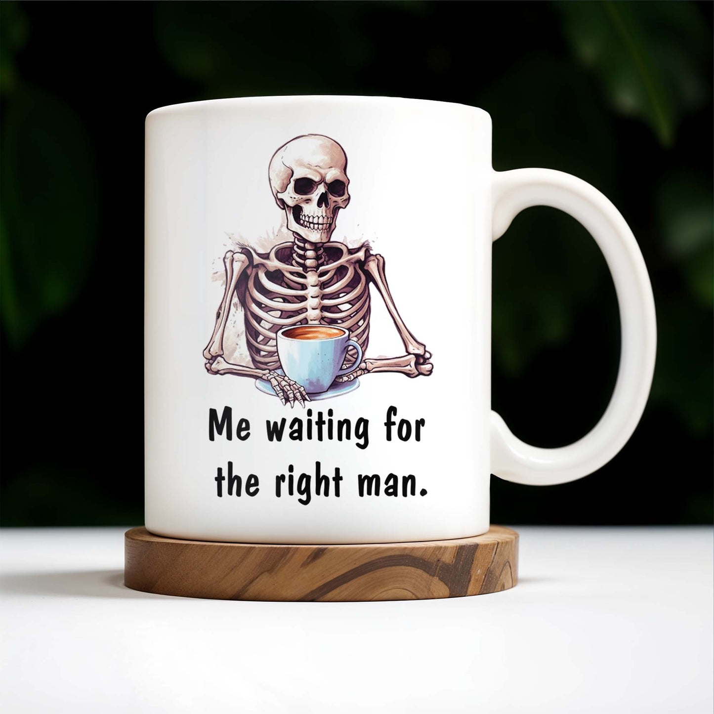 Waiting For The Right Man Skeleton With Coffee Cup