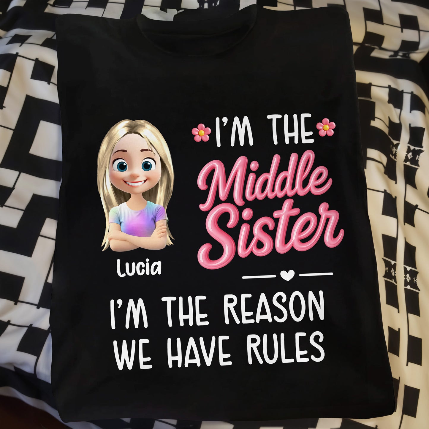 I'm The Middle Sister, I'm The Reason We Have Rules, Heart and Flowers