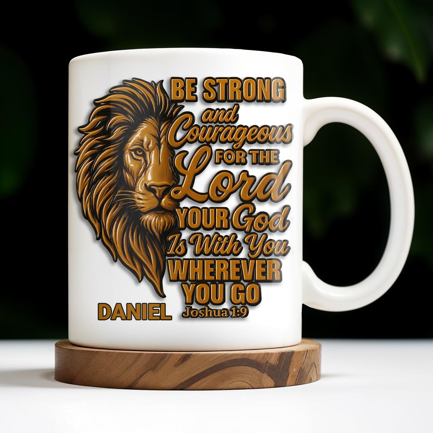 Be Strong and Courageous For The Lord Your God Is With You Wherever You Go, Lion