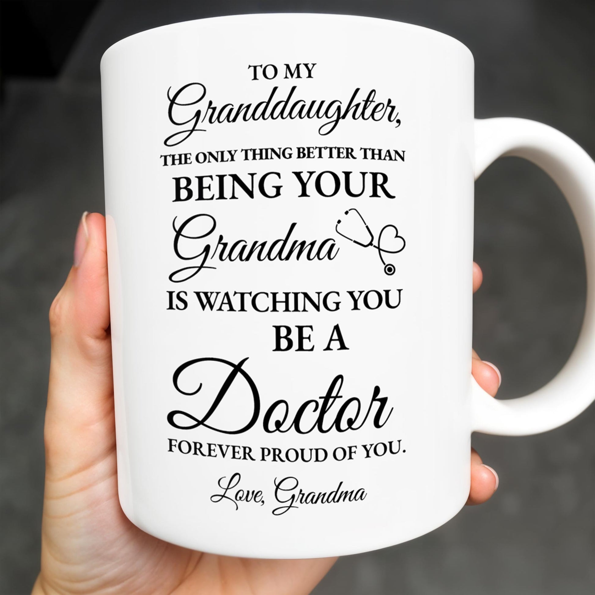 To My Granddaughter, The Only Thing Better Than Being Your Grandma Is Watching You Be A Doctor