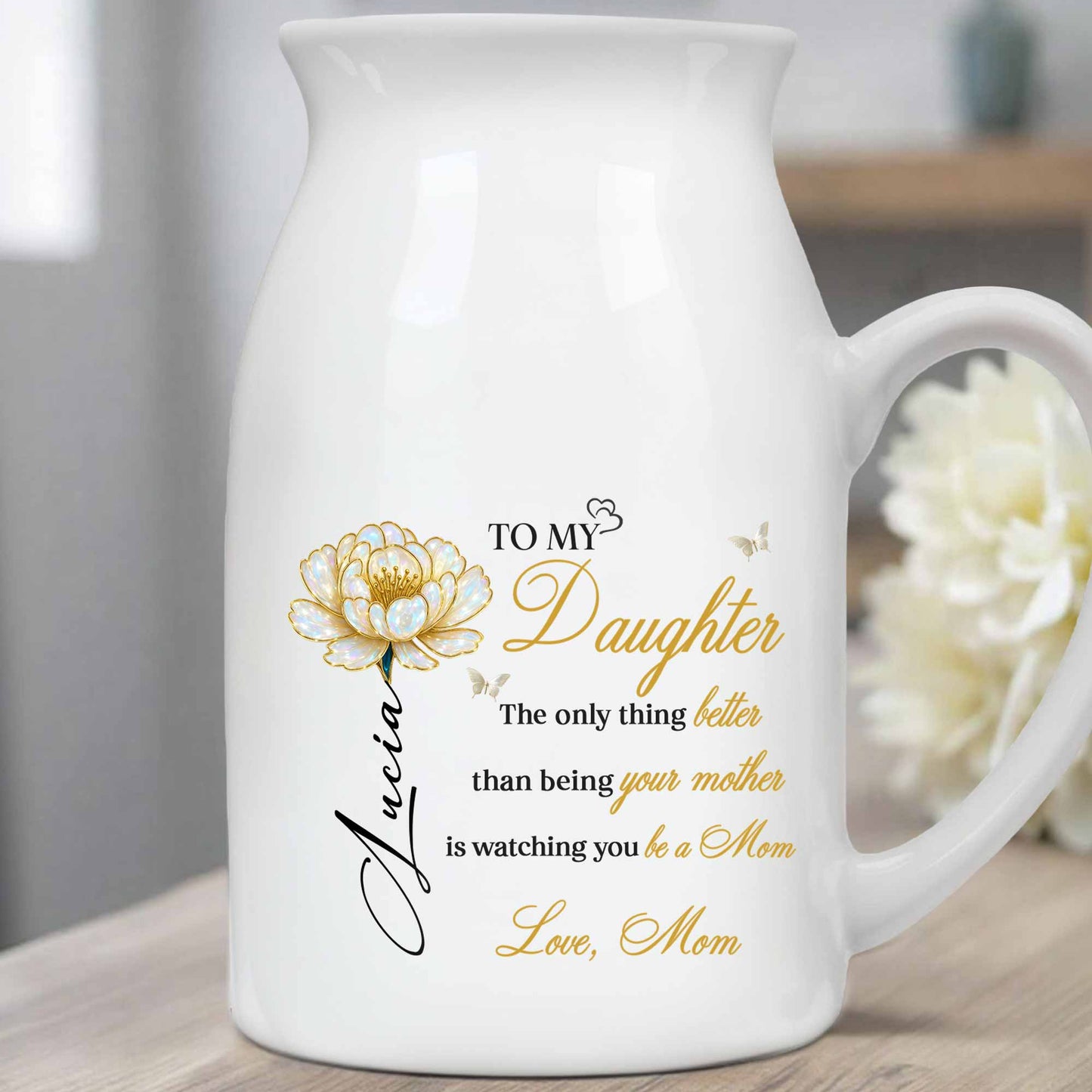 Para mi hija, verte ser mamá, diseño floral - Jarrón de cerámica personalizado - GDT376_CEV