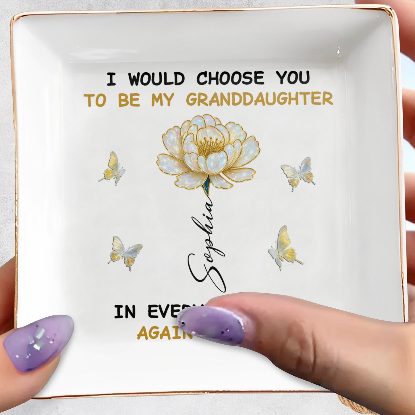 I Would Choose You To Be My Granddaughter, Butterflies And Flower