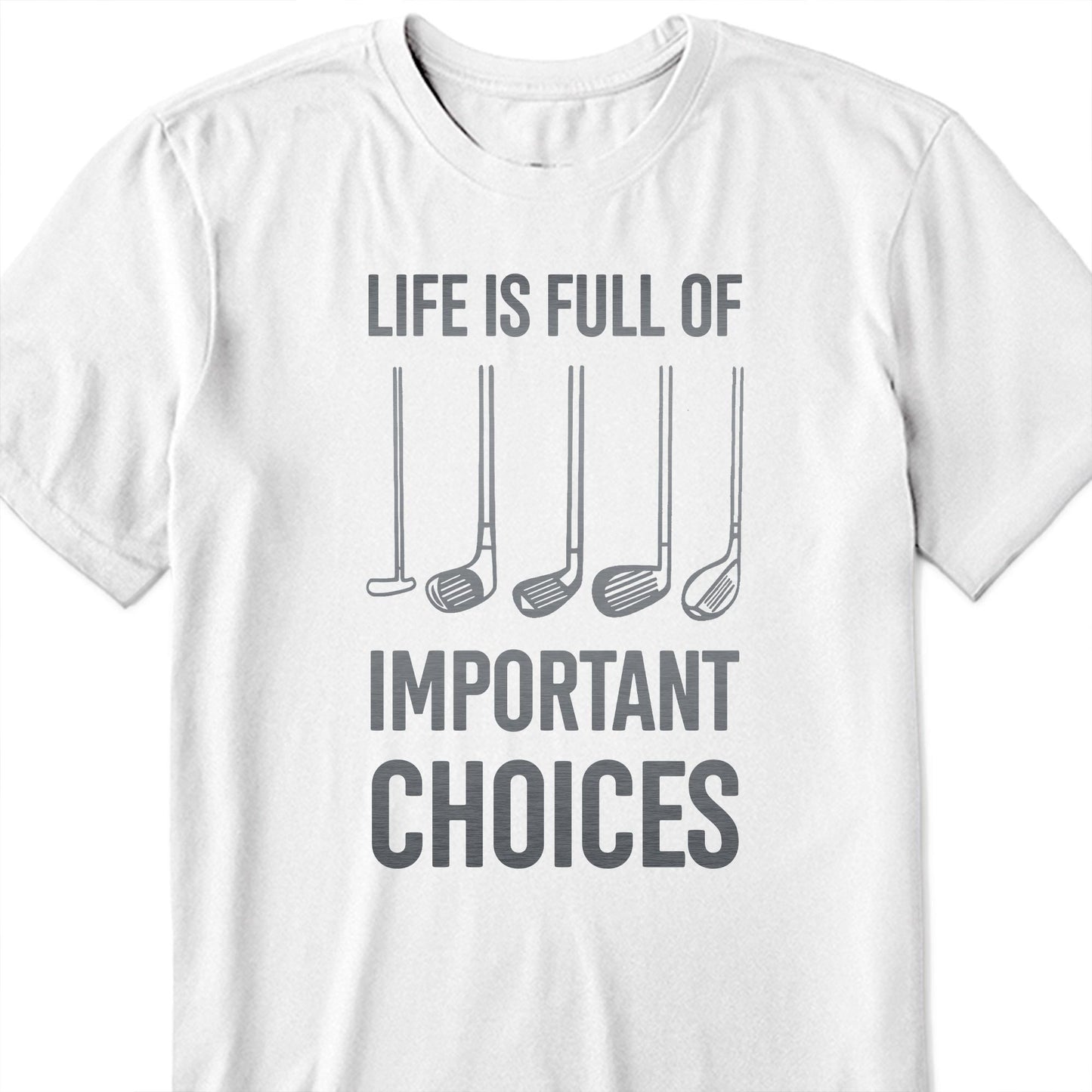 Life Is Full Of Important Choices, Golf Clubs