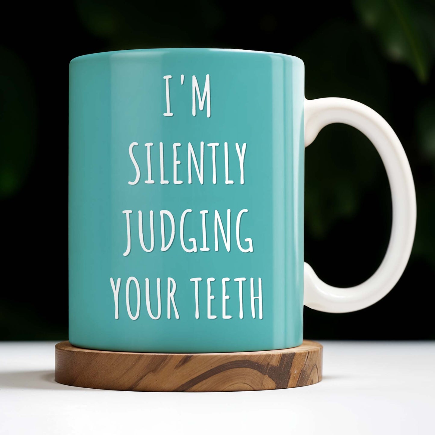 I'm Silently Judging Your Teeth