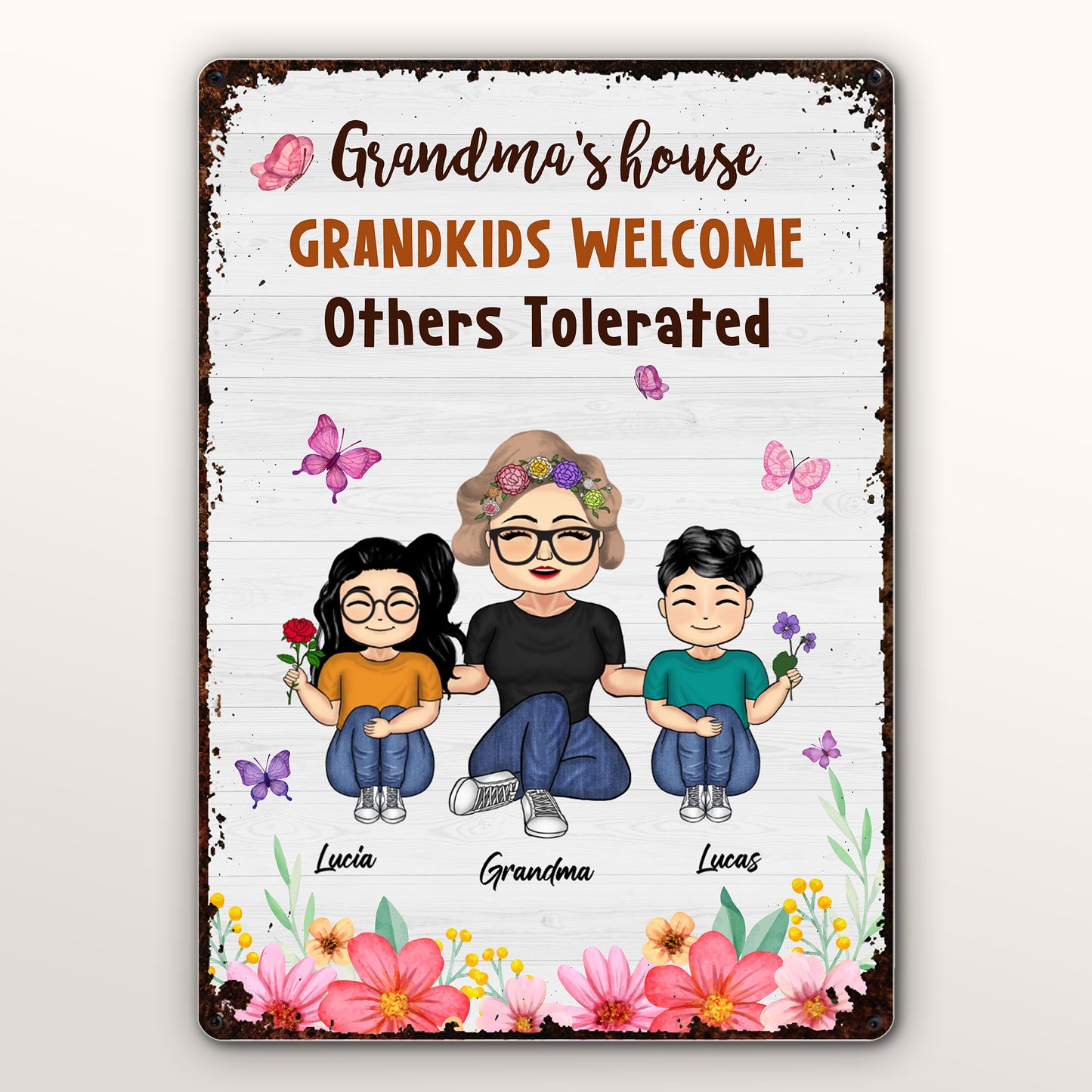 Grandma's House, Grandkids Welcome, Others Tolerated, Flowers and Butterflies