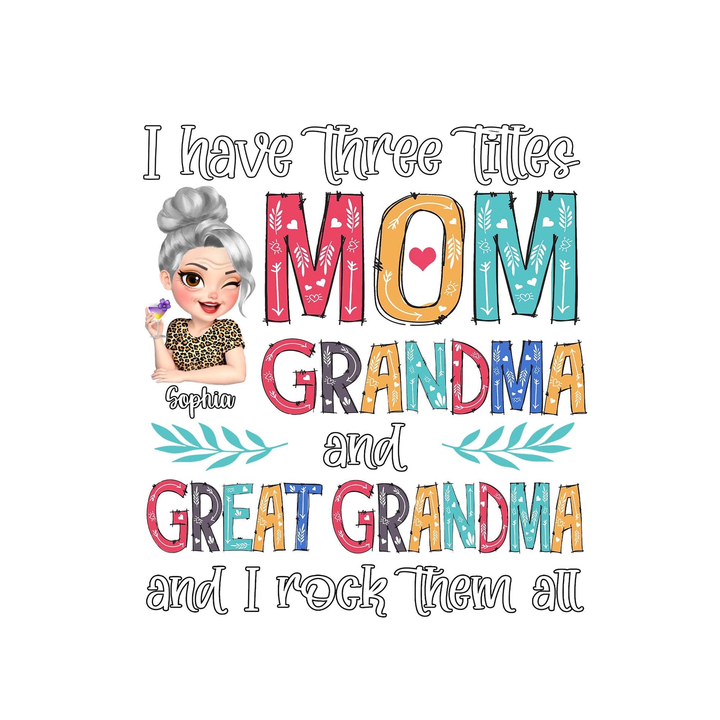 I Have Three Titles Mom Grandma and Great Grandma