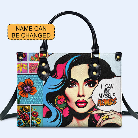 I Can Buy Myself Flowers - Personalized Leather Handbag - HG44