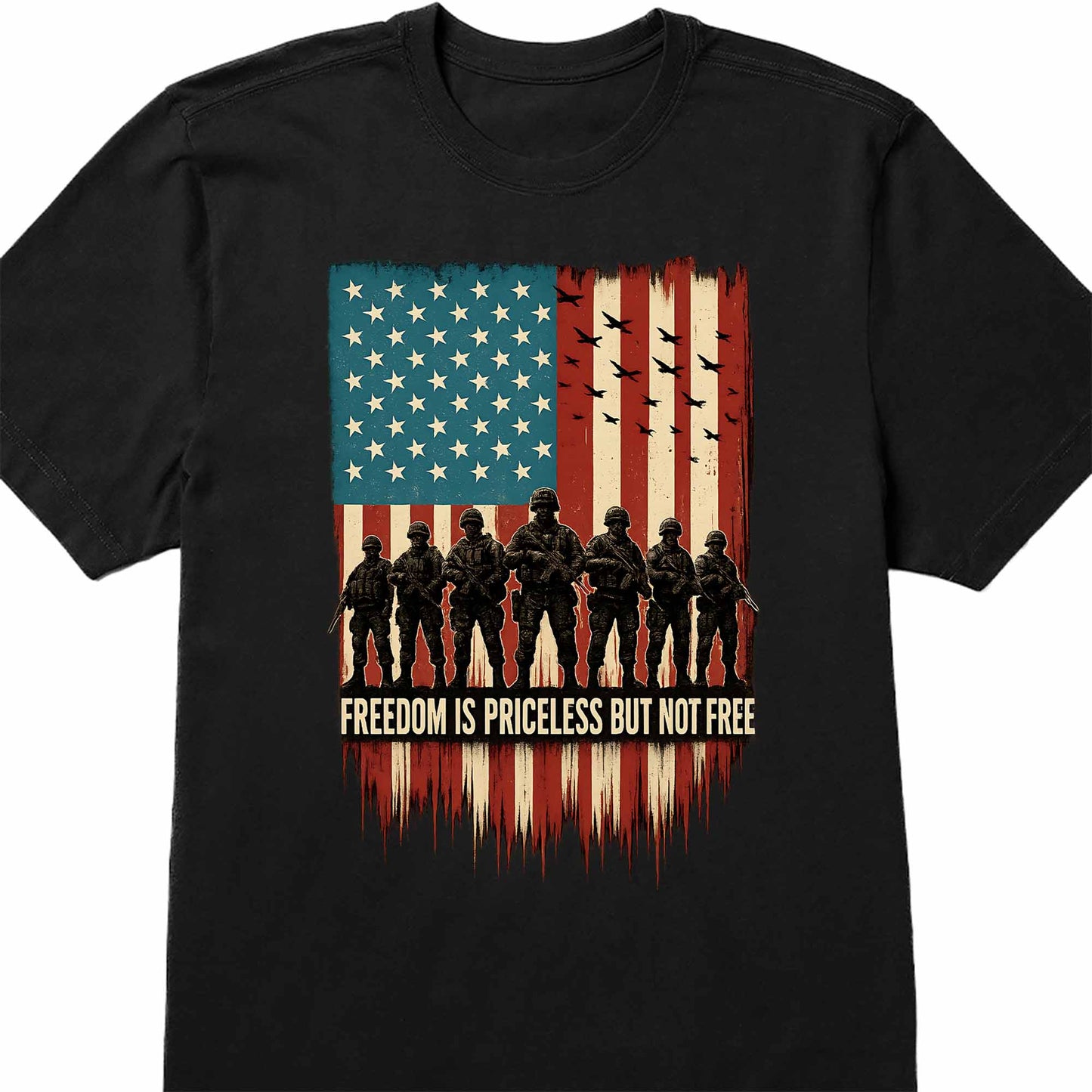 Freedom Is Priceless But Not Free, American Flag And Soldiers