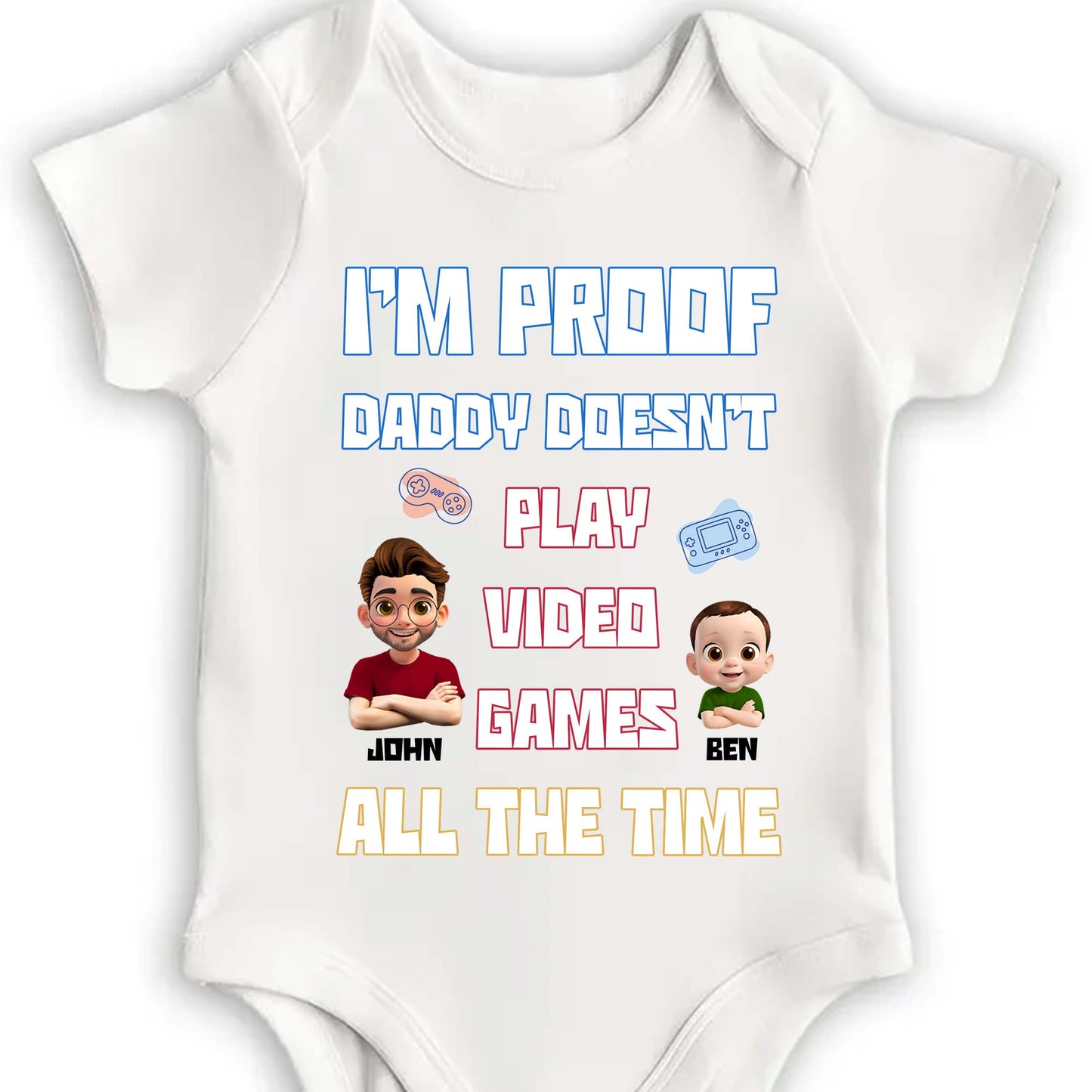 I'm Proof Daddy Doesn't Play Video Games All The Time