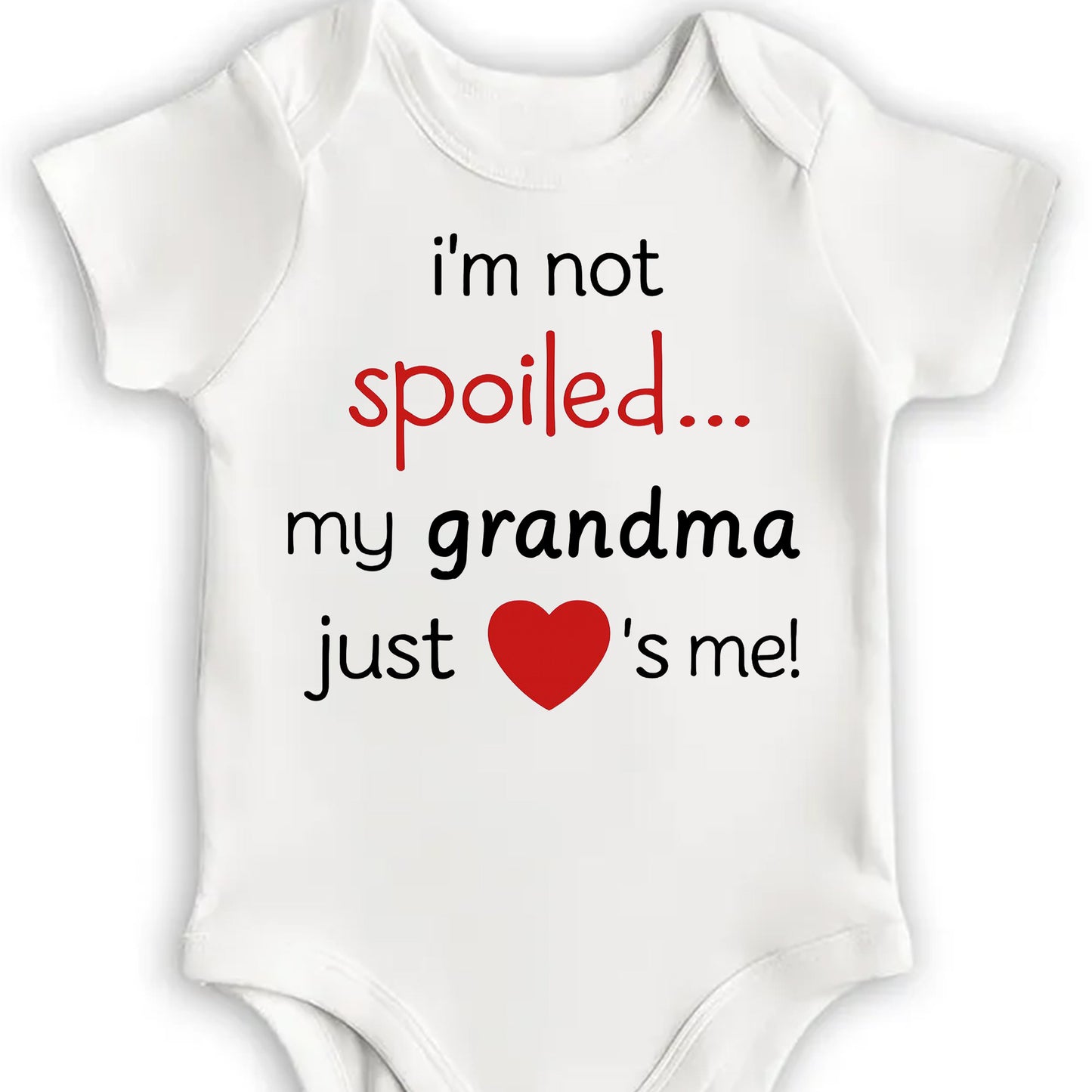 I'm Not Spoiled My Grandma Loves Me with Heart