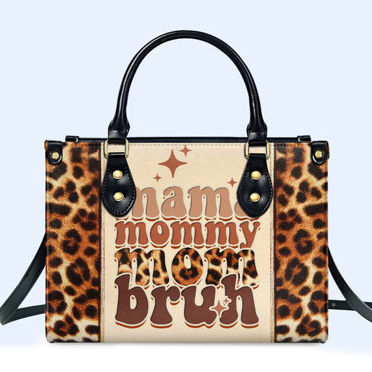 Mama Mommy Mom Bruh - Bespoke Leather Handbag - MM12