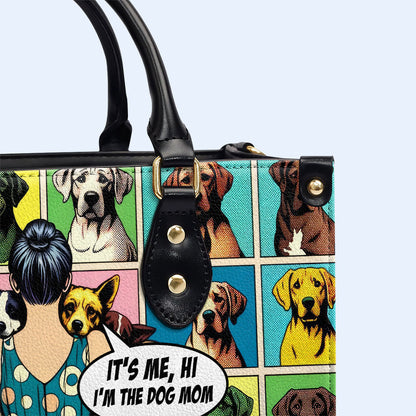 It's Me Hi I'm The Dog Mom - Bespoke Leather Handbag - MM32