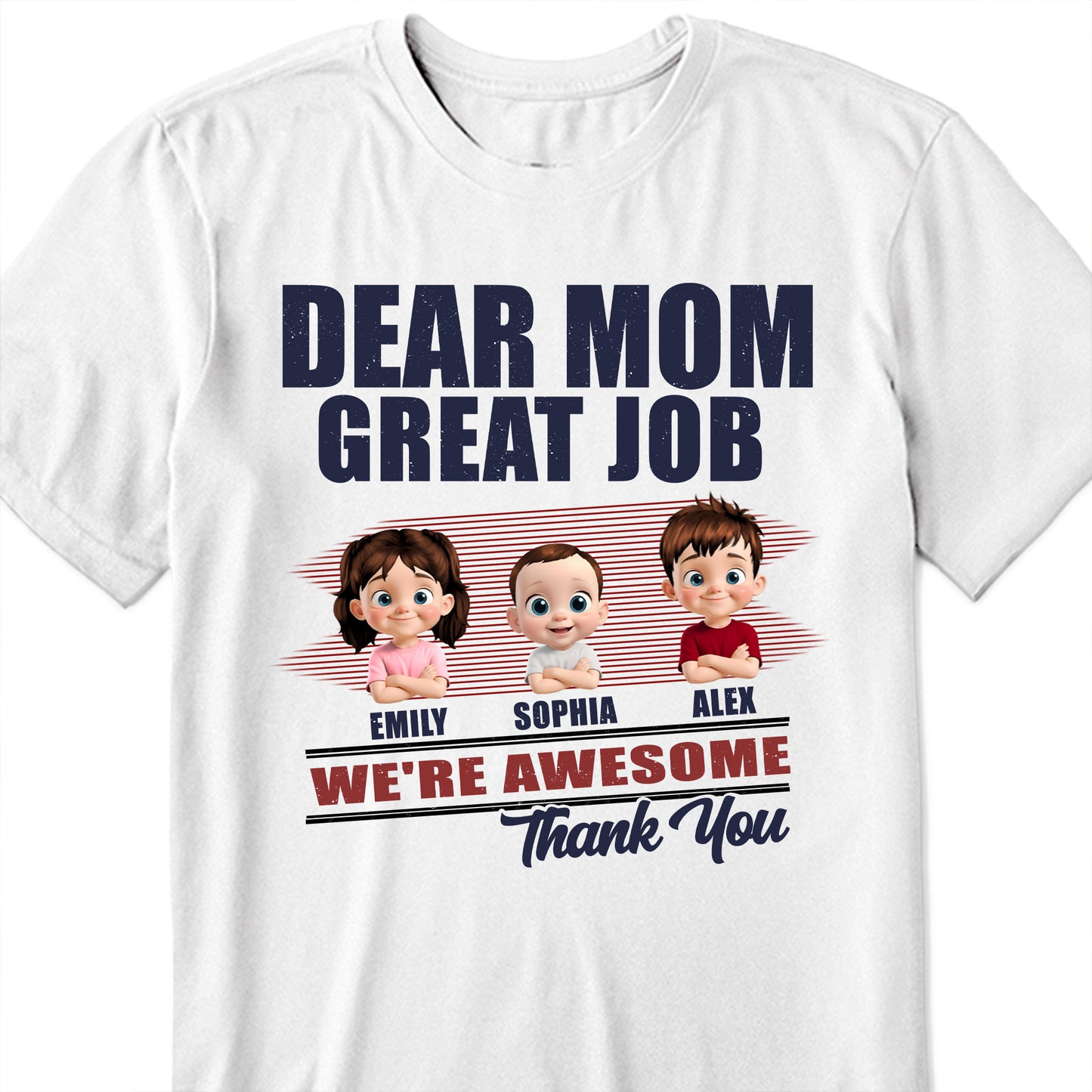 Dear Mom Great Job We're Awesome Thank You - Personalized Custom Unisex T-shirt, Hoodie - MOM089_WBAS